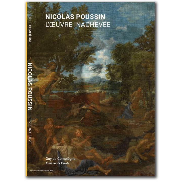 Guy de Compiègne - Nicolas Poussin L'oeuvre Inachevée (2018)